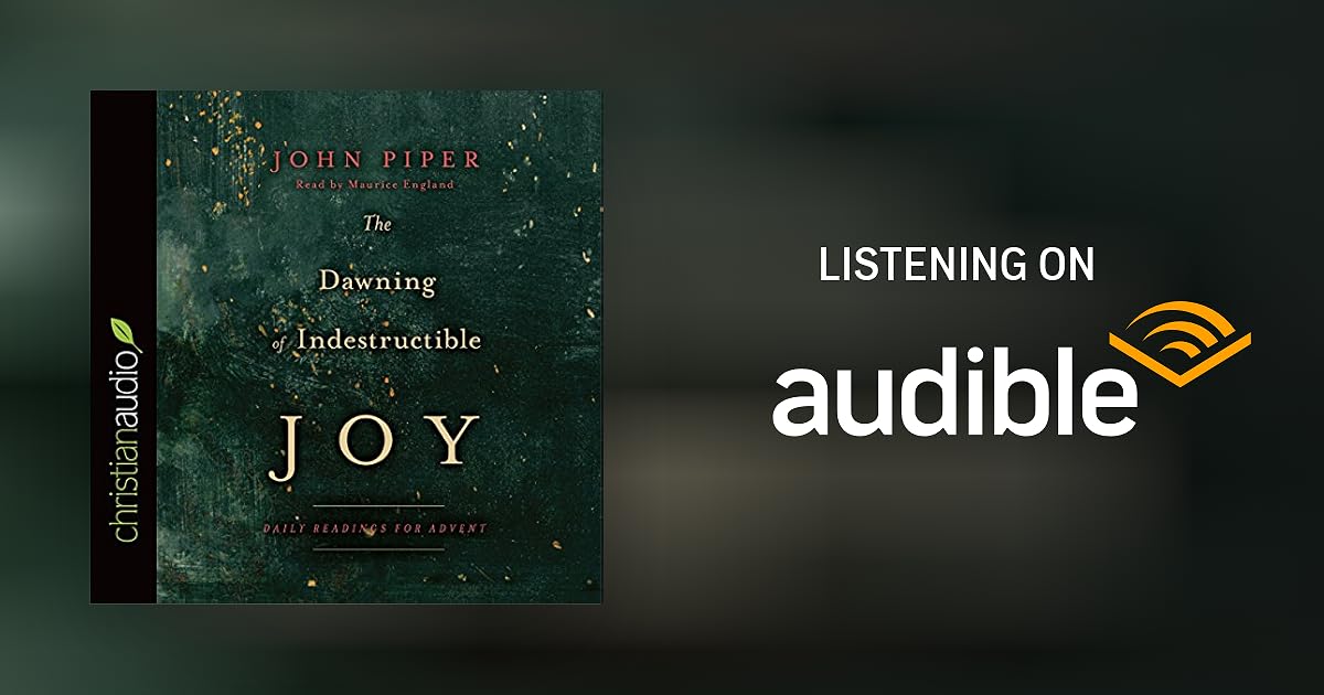 The Dawning of Indestructible Joy by John Piper Audiobook The Dawning of Indestructible Joy by John Piper Audiobook